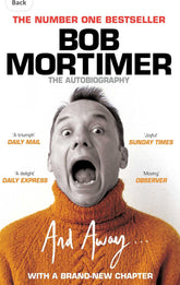 BOB MORTIMER - AND AWAY …. Autobiography