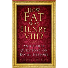 BOOK - HOW FAT WAS KING HENRY VIII / OTHER ROYAL MYSTERIES