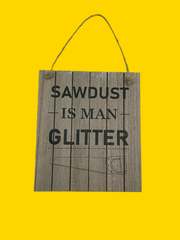 Sawdust Is Man Glitter Sign