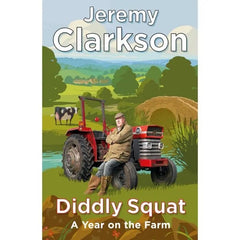 BOOK - DIDDLY SQUAT JEREMY CLARKSON’s FARM A Year on The Farm